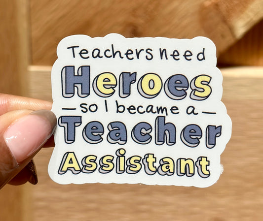 Teachers Need Heros Sticker