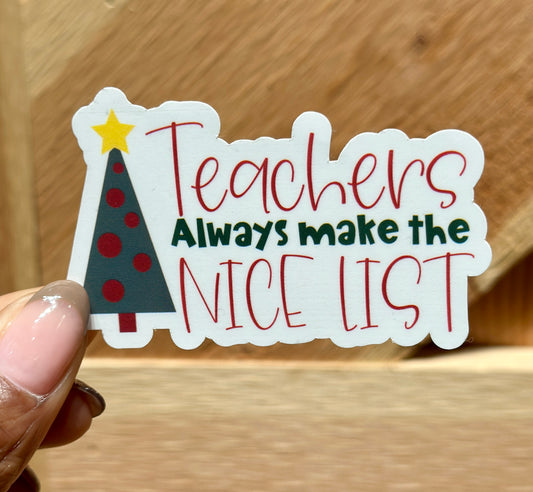 Teachers Always Make The Nice List Sticker