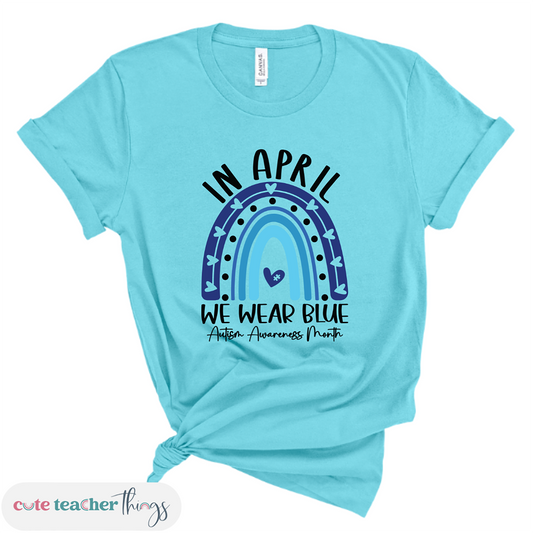 in april we wear blue for autism rainbow tee, world autism awareness day, autism advocates t-shirt