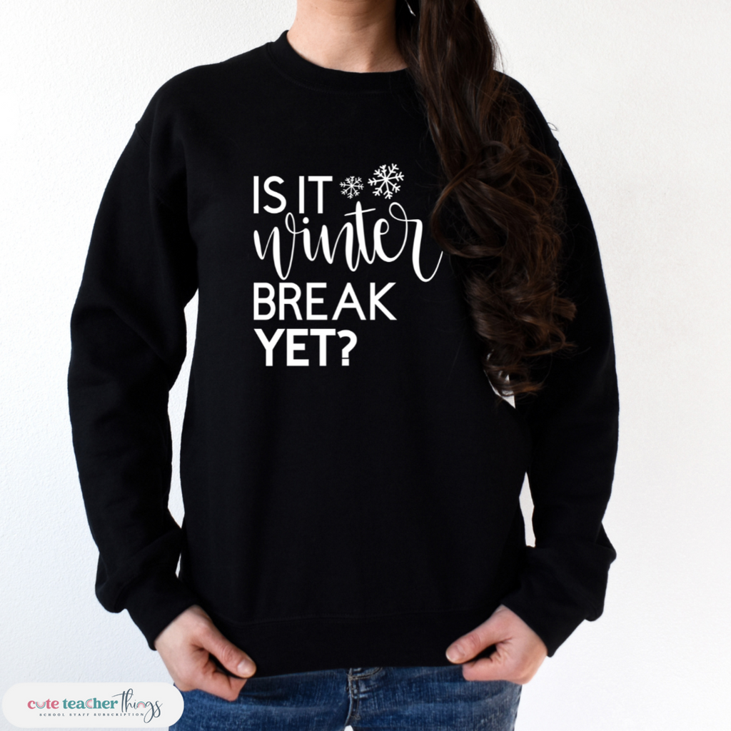is it winter break yet design sweatshirt