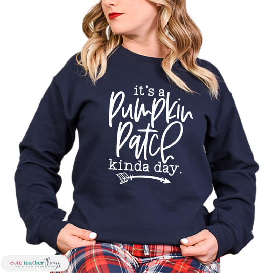 it's a pumpkin patch kinda day design sweatshirt