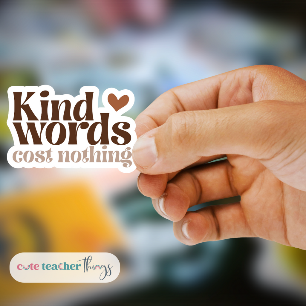 Kind Words Cost Nothing Sticker Cute Teacher Things