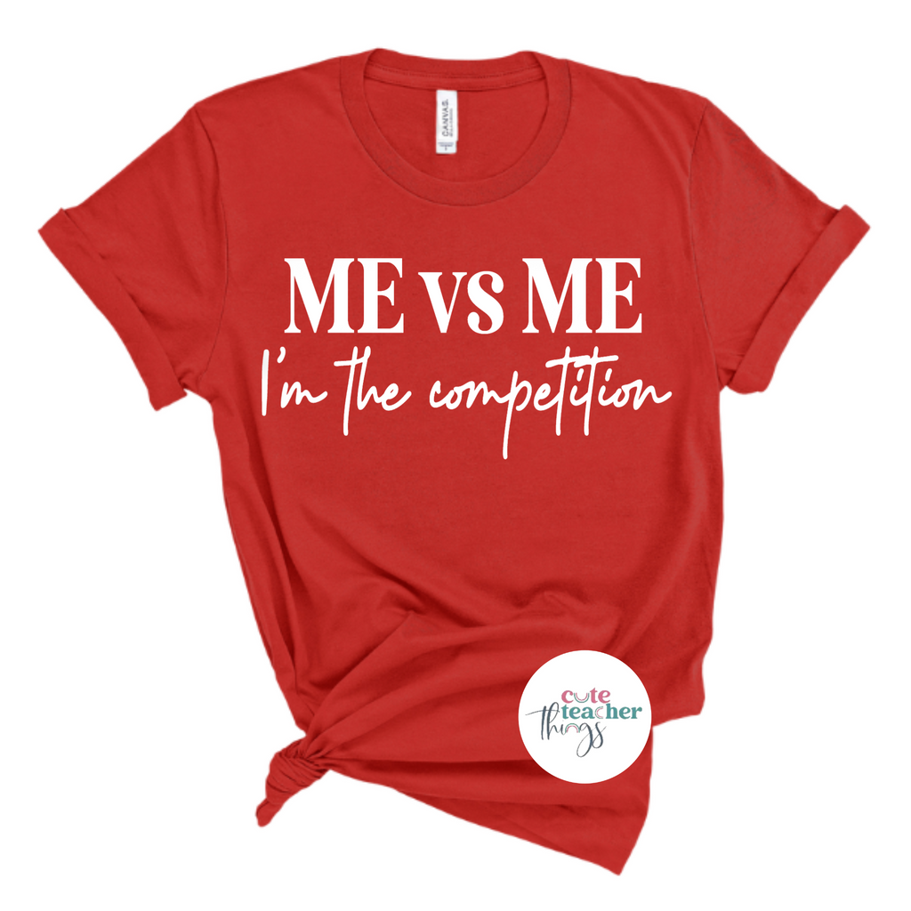 me vs me i am the competition tee, motivational t-shirt, positive quotes teacher shirt
