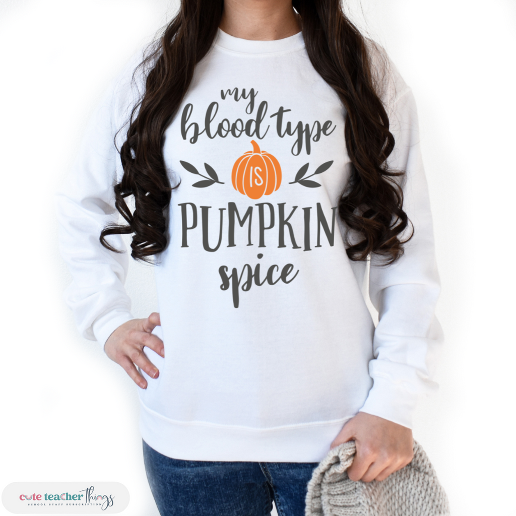 my blood type is pumpkin spice sweatshirt, gift for teachers, fall outfit