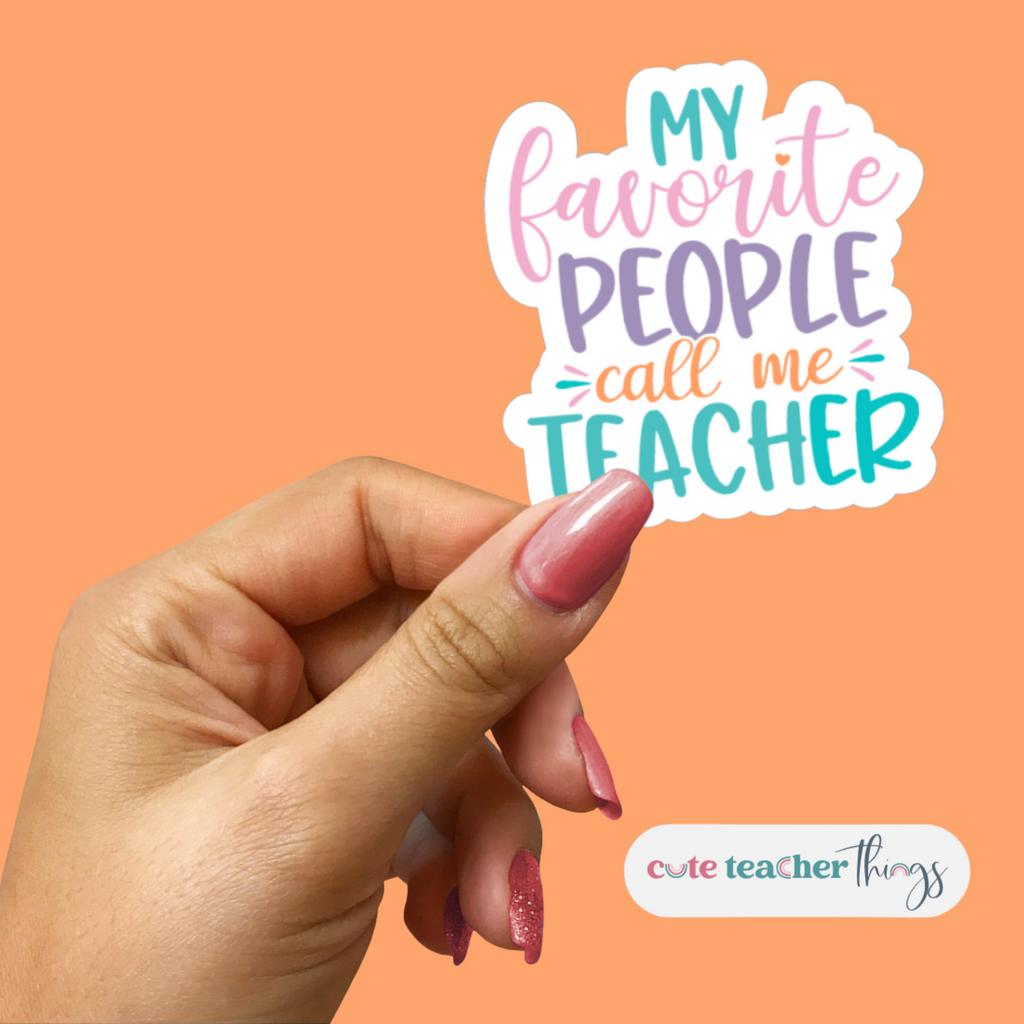 my favorite people call me teacher design, teacher's decorative sticker, hydroflask decal