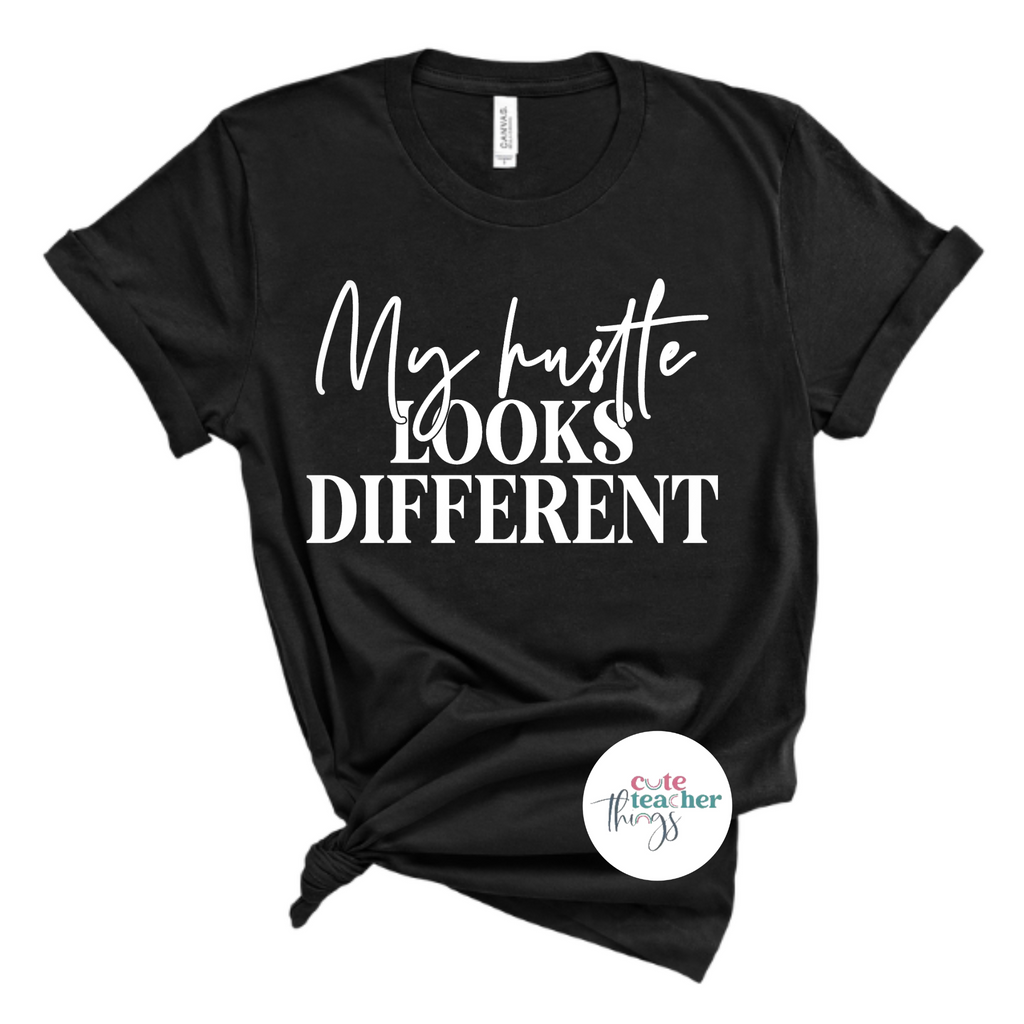 my hustle looks different tee, motivatinal gift, teacher with a side hustle t-shirt, gift idea for small business owners