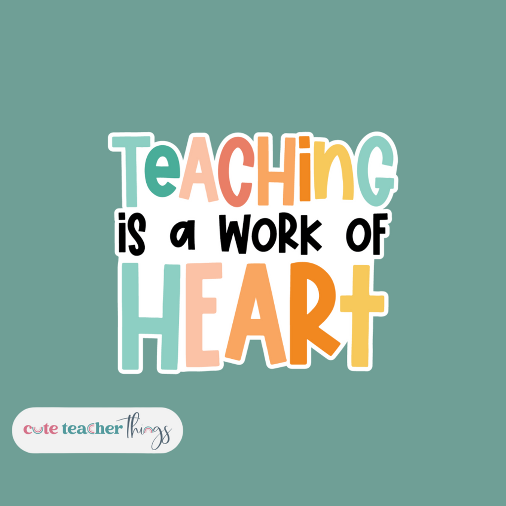 work of heart sticker, teacher life, teacher's love sticker