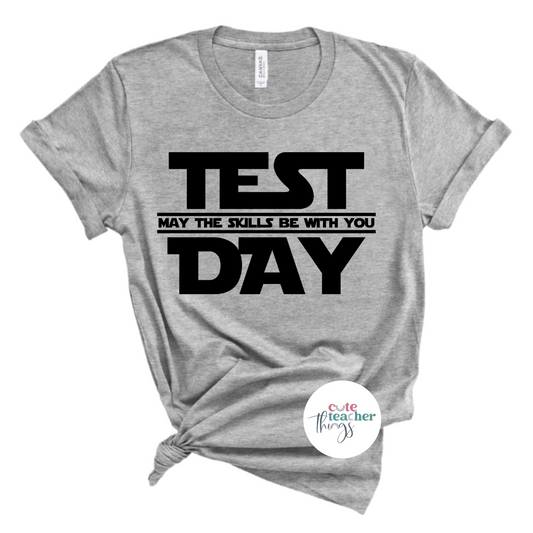 test day, may the skills be with you tee, test day t-shirt, teacher test shirt