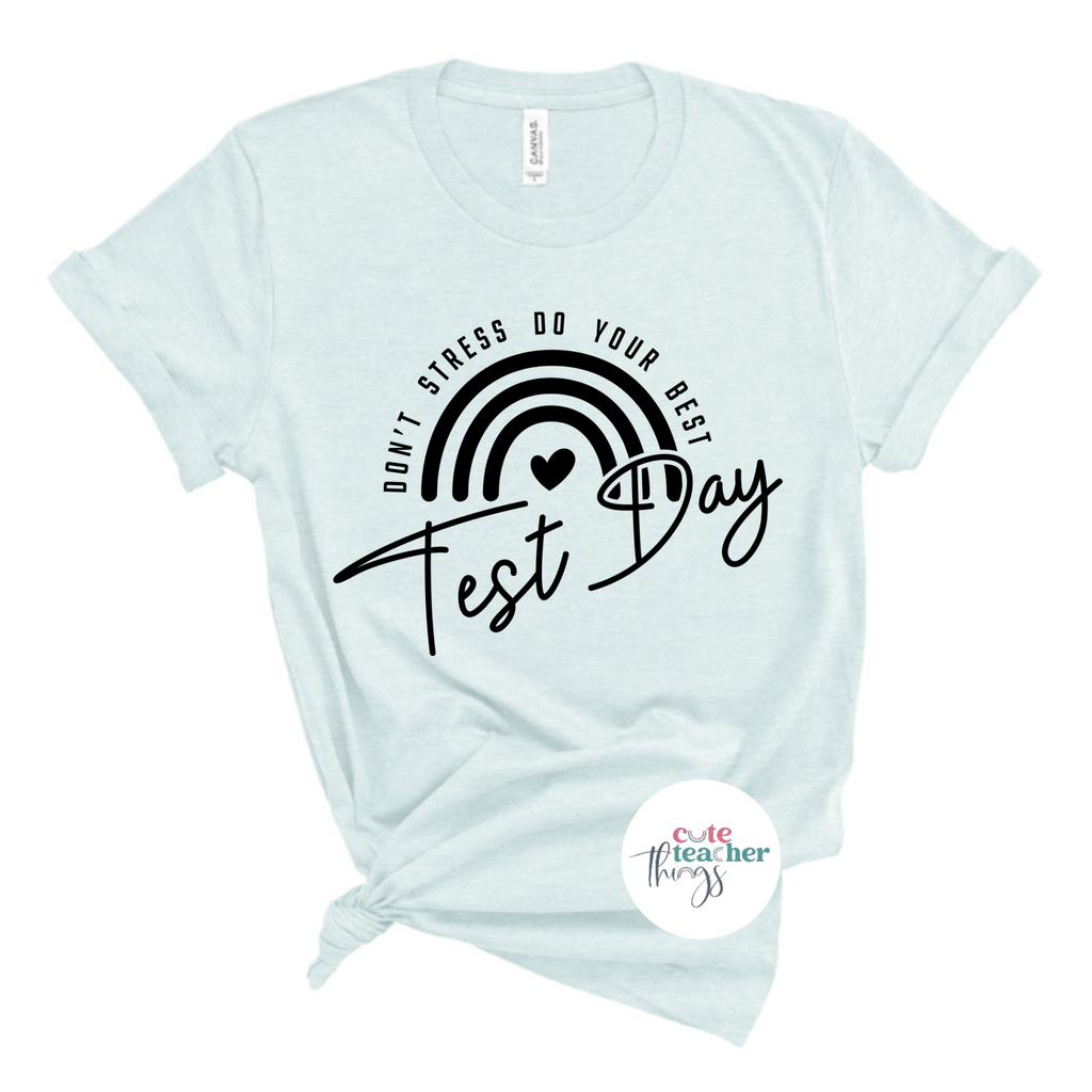 test day tee, motivational teacher test day t-shirt, cute teacher apparel