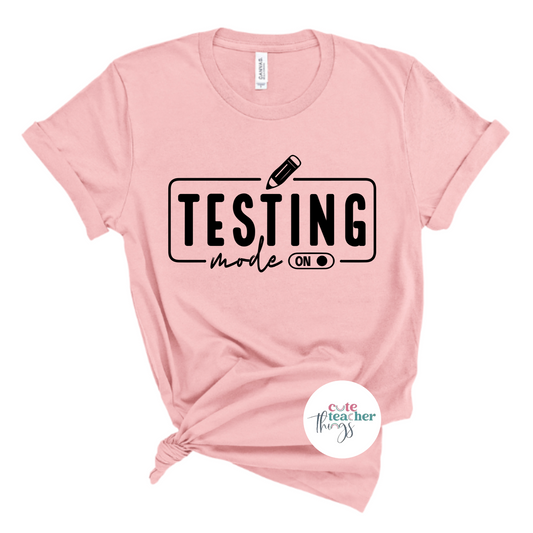 testing mode on tee, test day teacher outfit, test day t-shirt