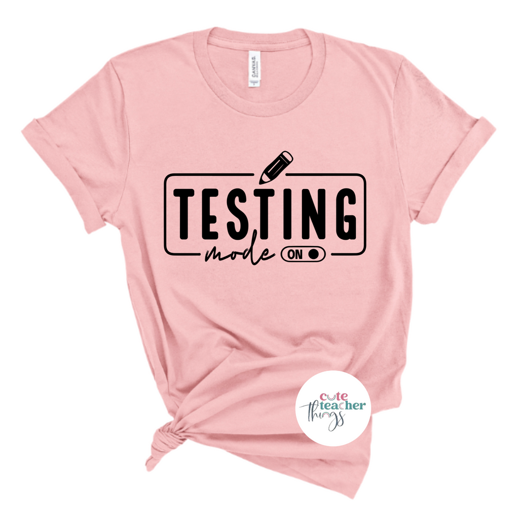 testing mode on tee, test day teacher outfit, test day t-shirt