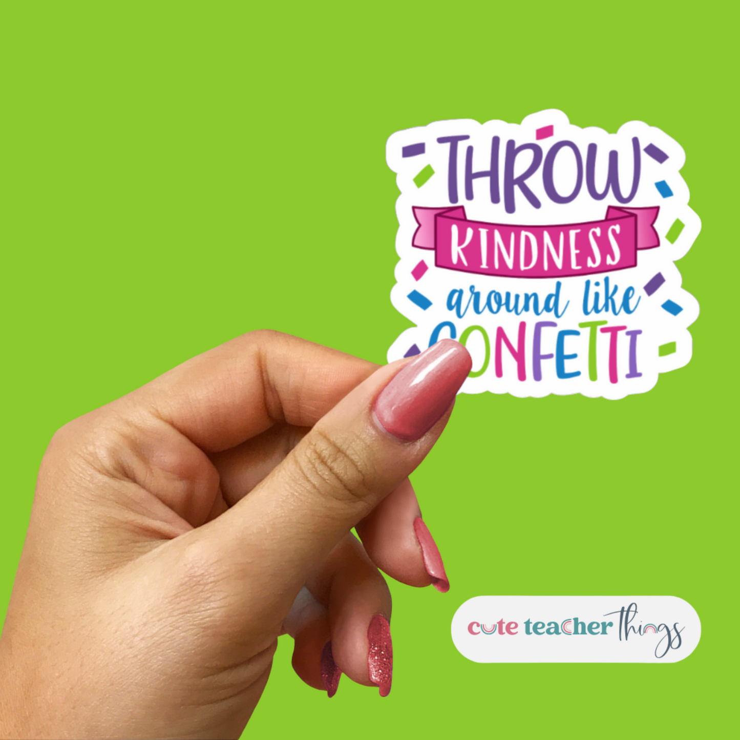Throw Kindness Around Like Confetti Sticker