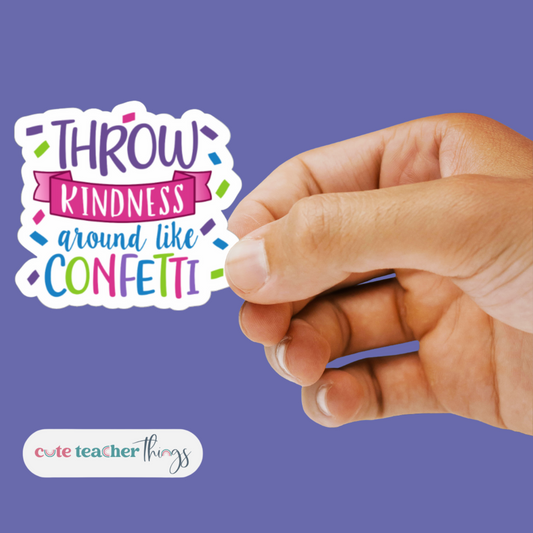 Throw Kindness Around Like Confetti Sticker