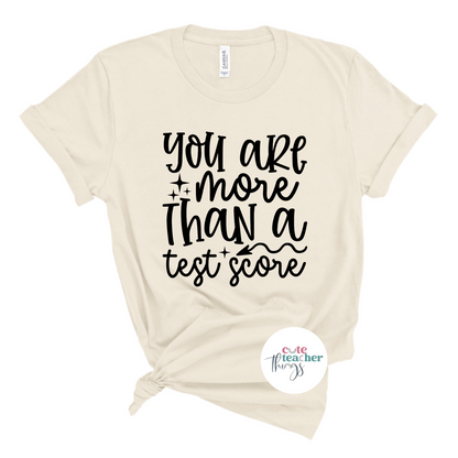 you are more than a test score tee, teacher test life shirt, test day gift